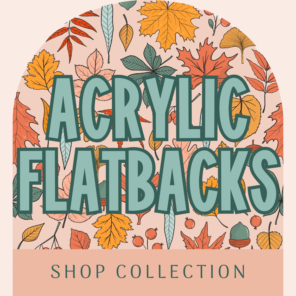 Acrylic Flatbacks