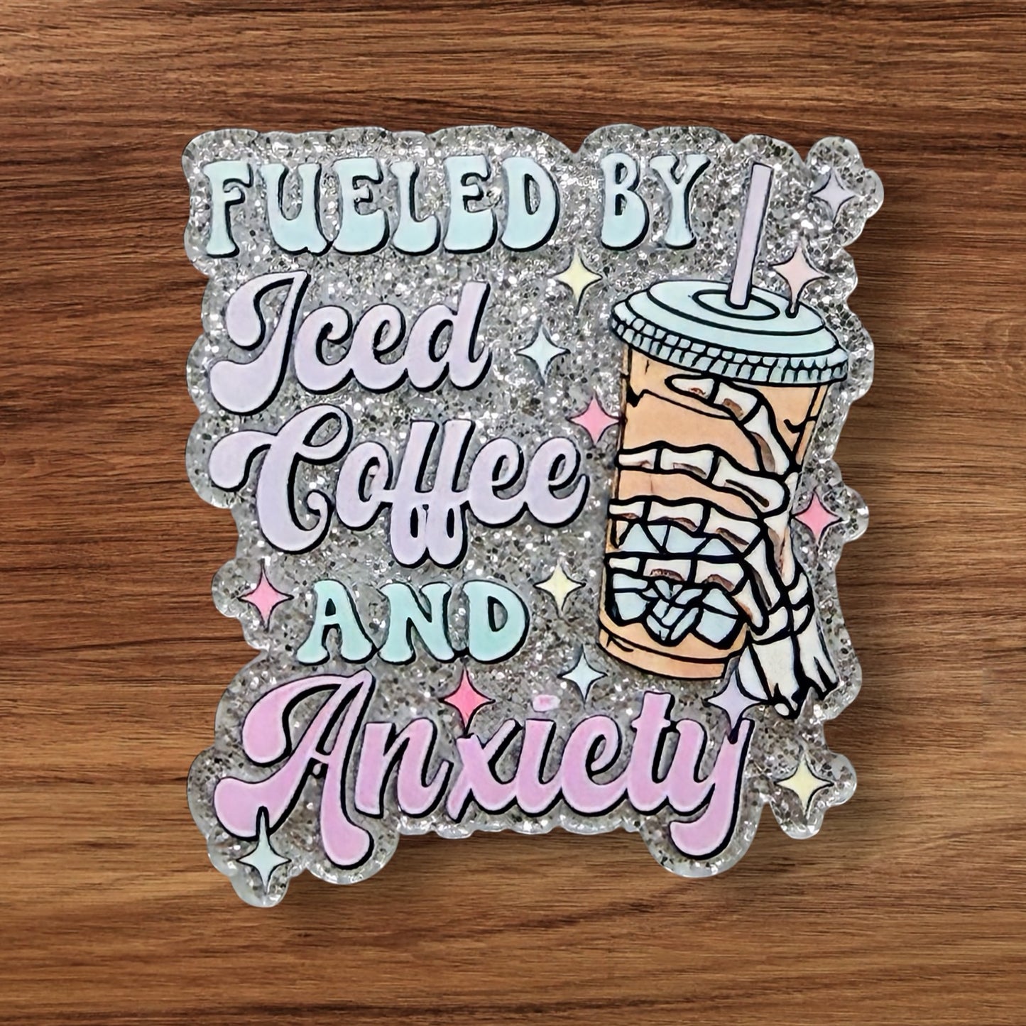 Fueled By Iced Coffee & Anxiety Acrylic Flatback
