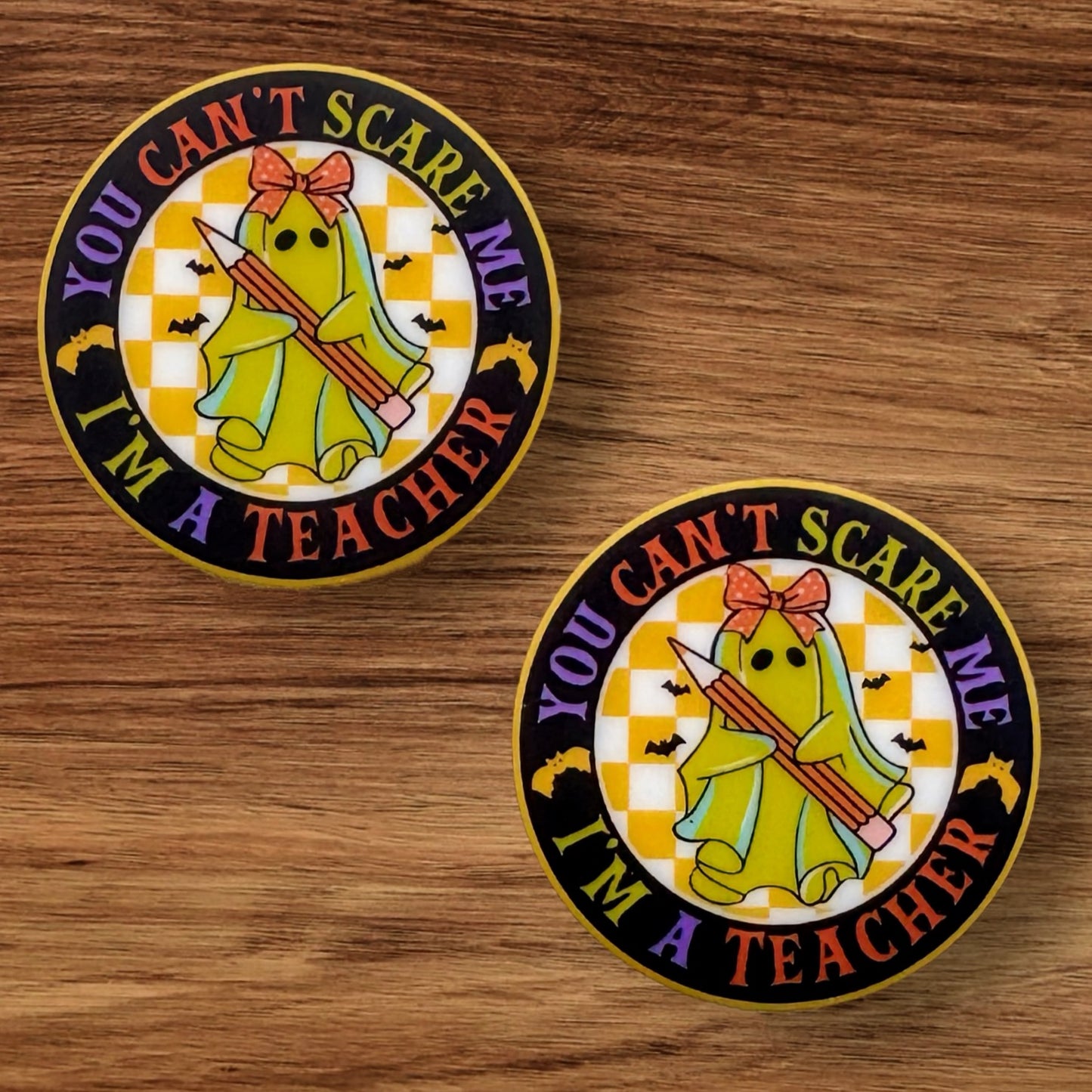 You Can’t Scare Me I’m A Teacher Focal (Custom)