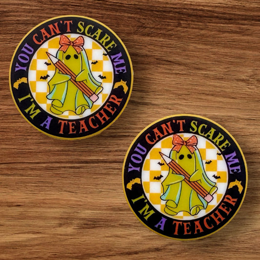 You Can’t Scare Me I’m A Teacher Focal (Custom)