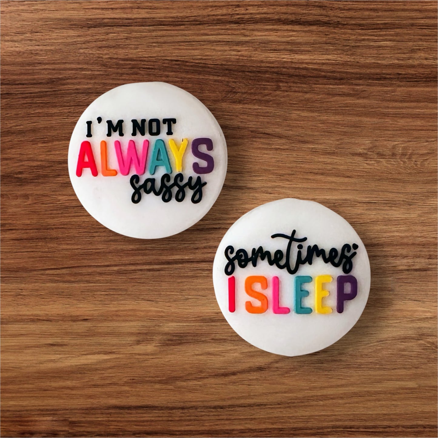 I’m Not Always Sassy Sometimes I Sleep Focal