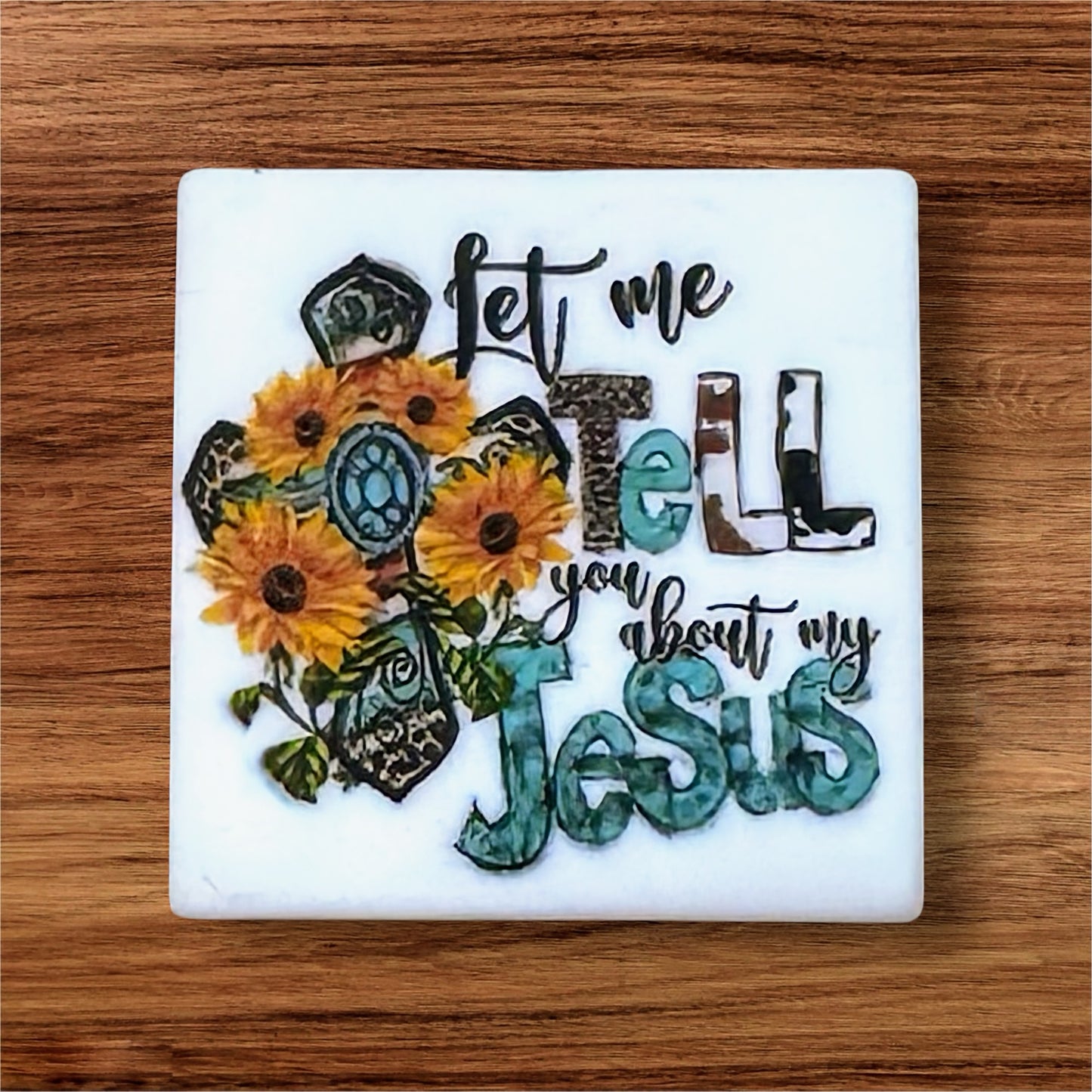 Let Me Tell You About My Jesus Focal(Custom)