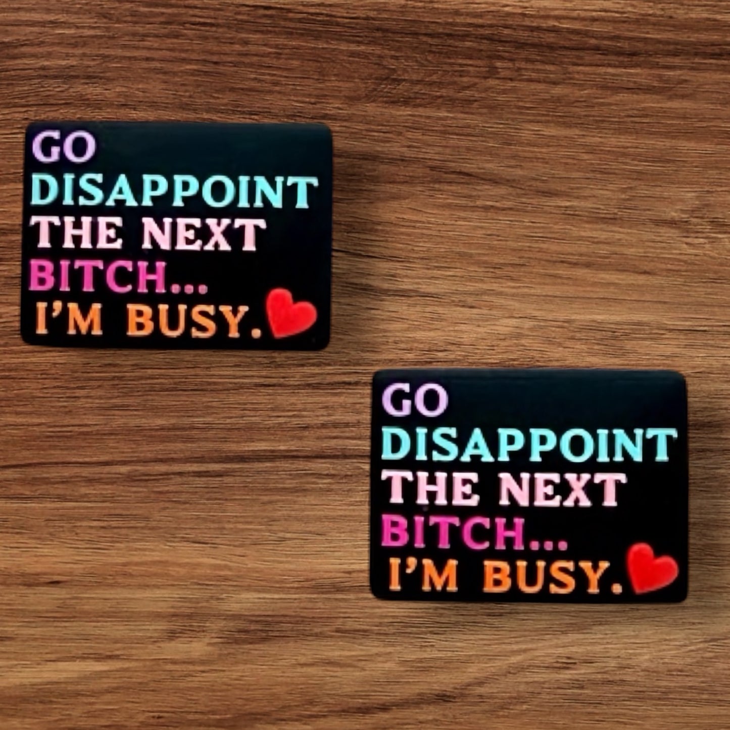 Go Disappoint The Next Bitch… I’m Busy Focal