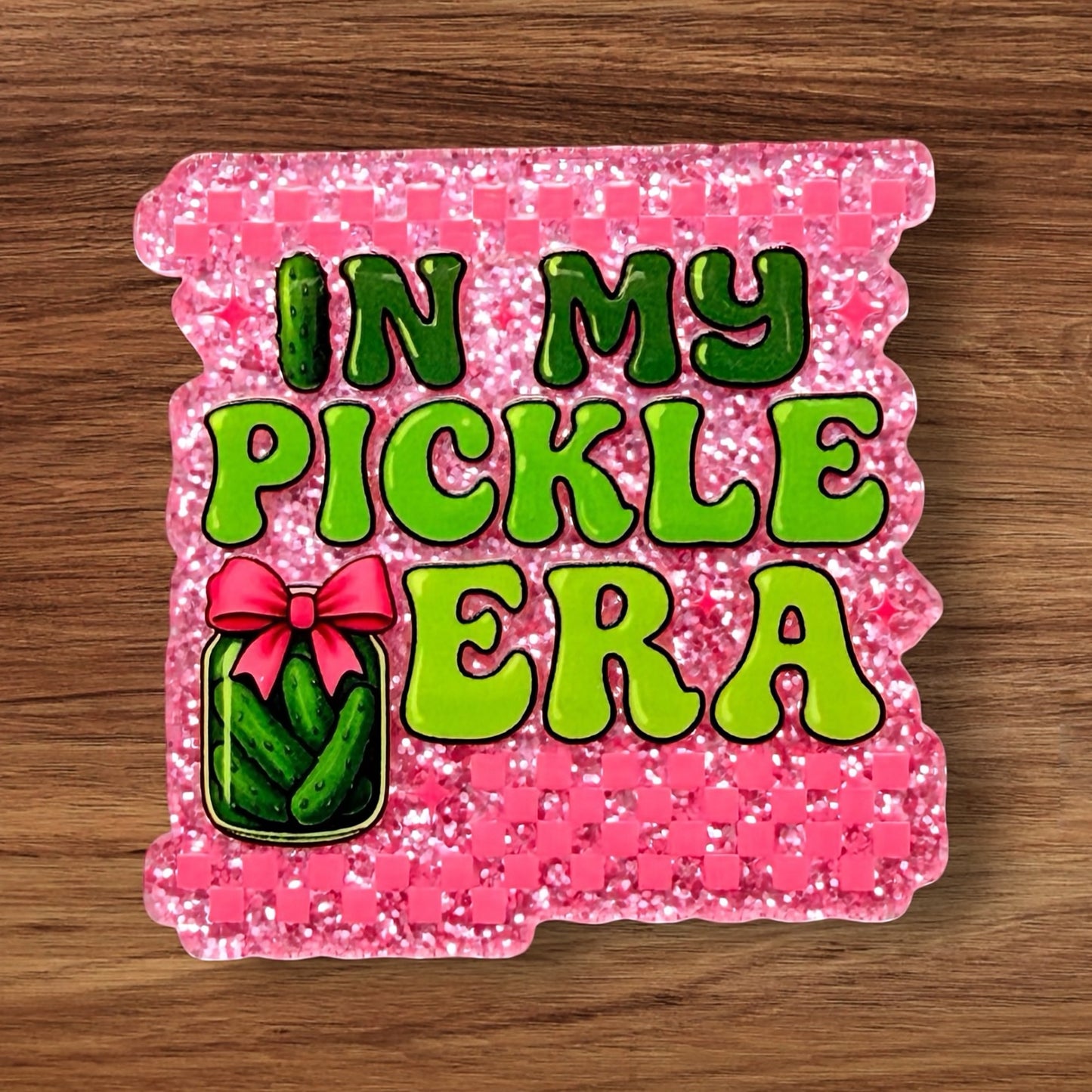 In My Pickle Era Acrylic Flatback