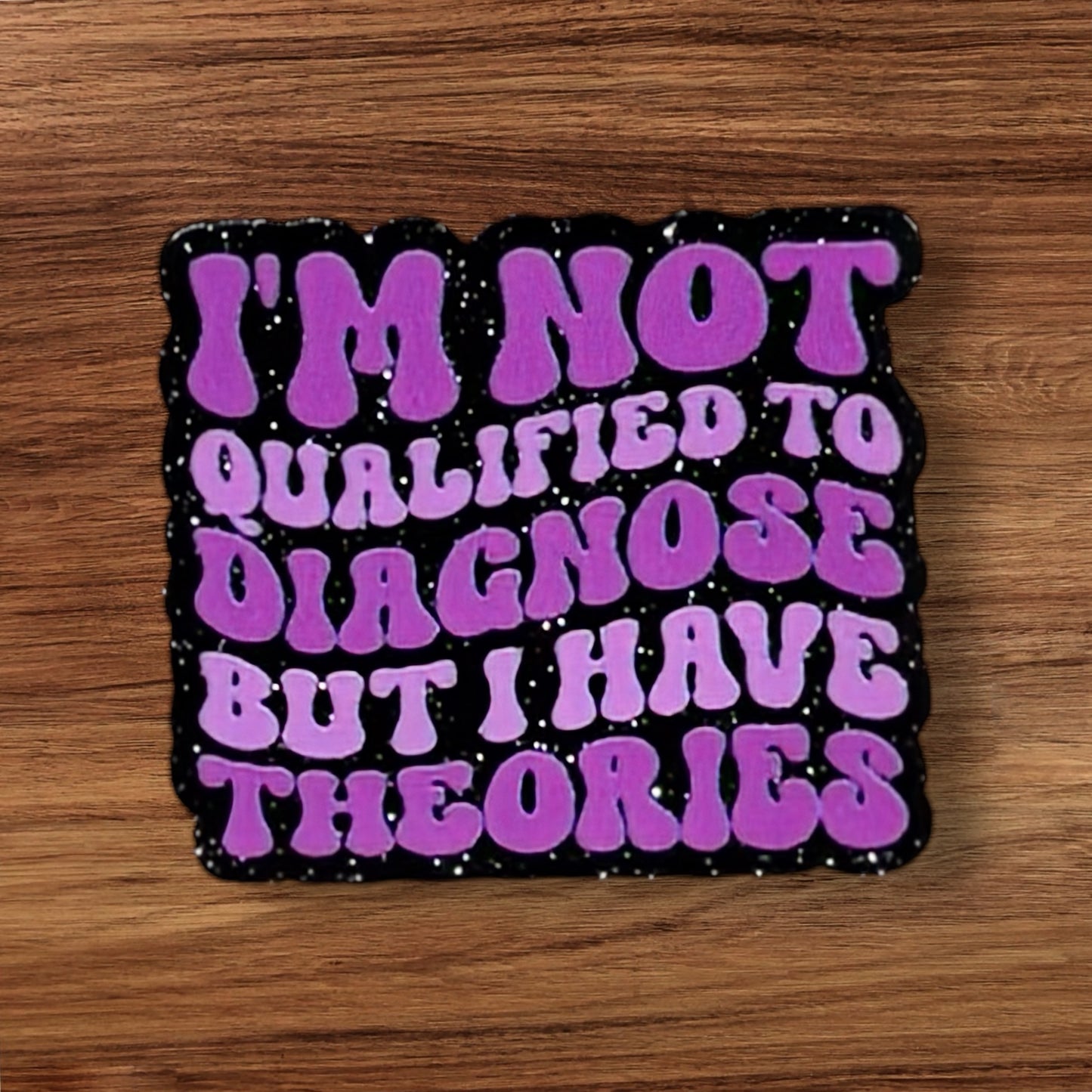 I’m Not Qualified Acrylic Flatback