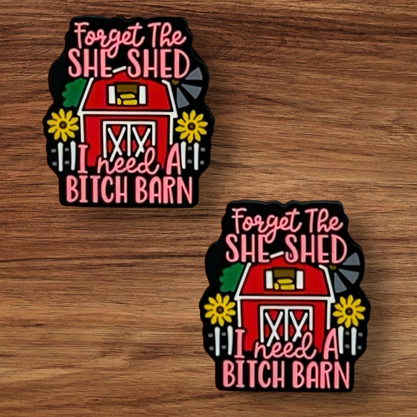 Forget The She Shed I Need A Bitch Barn Focal