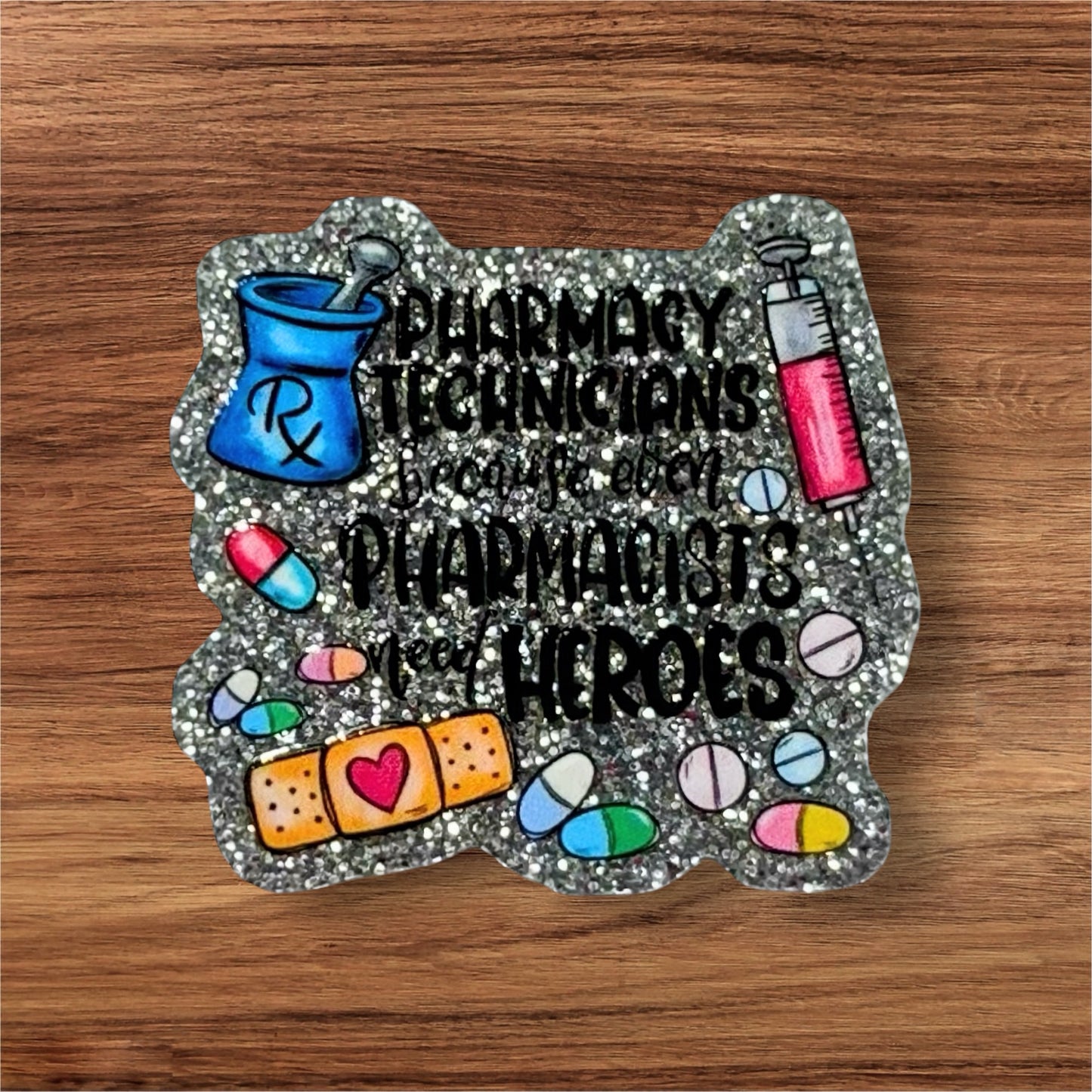 Pharmacy Technicians Because Even Pharmacist’s Need Hero’s Acrylic Flatback