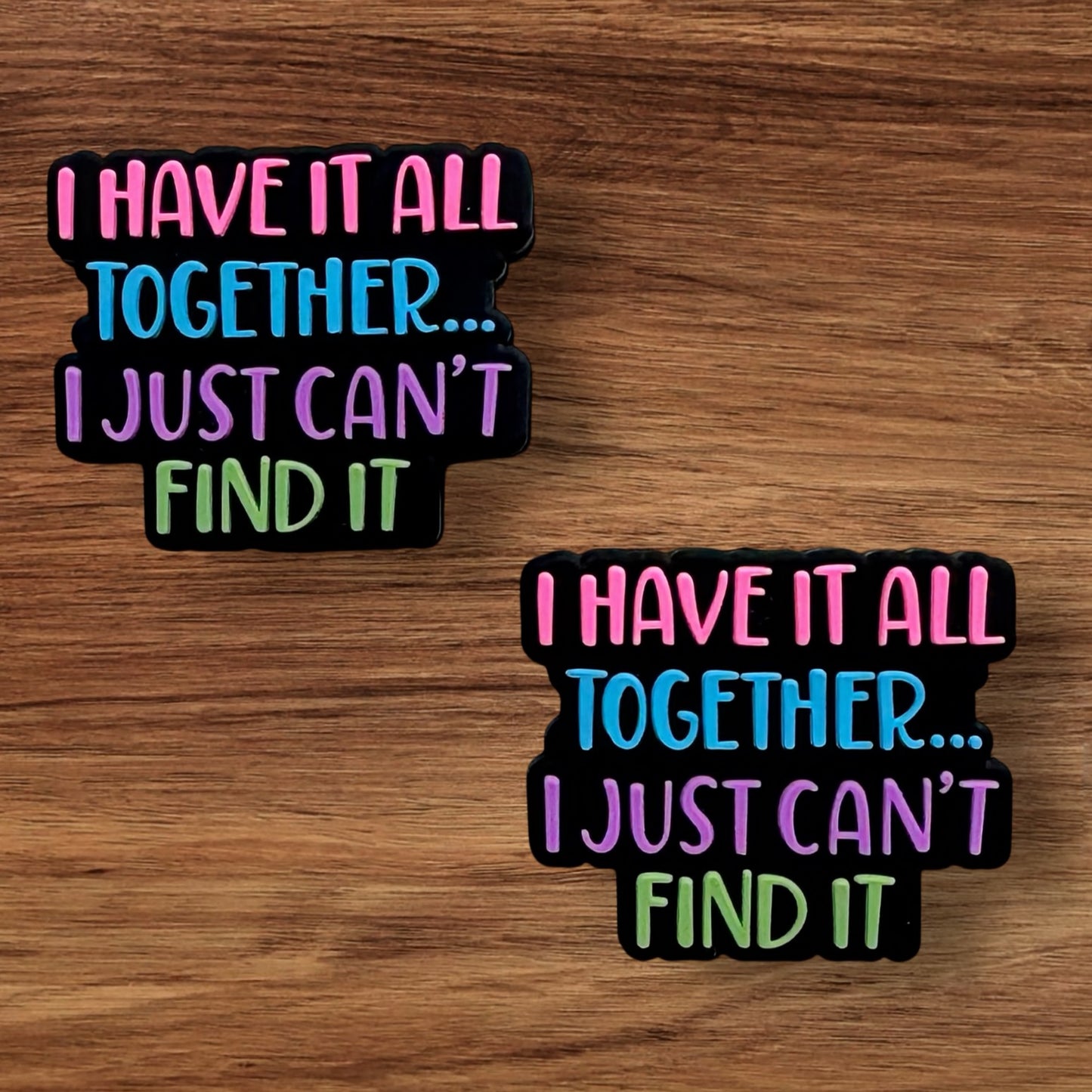 I Have It All Together I Just Can’t Find It Focal