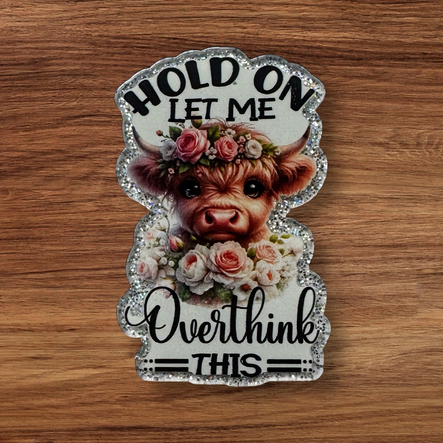 Hold On Let Me Overthink This Acrylic Flatback (Custom)