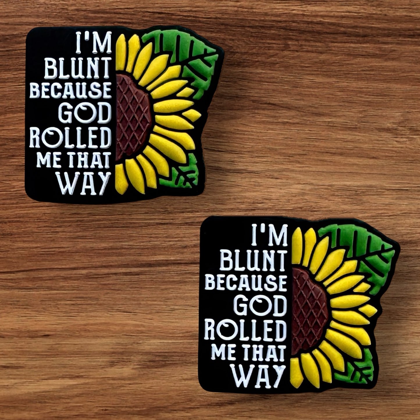 I’m Blunt Because God Rolled Me That Way Focal