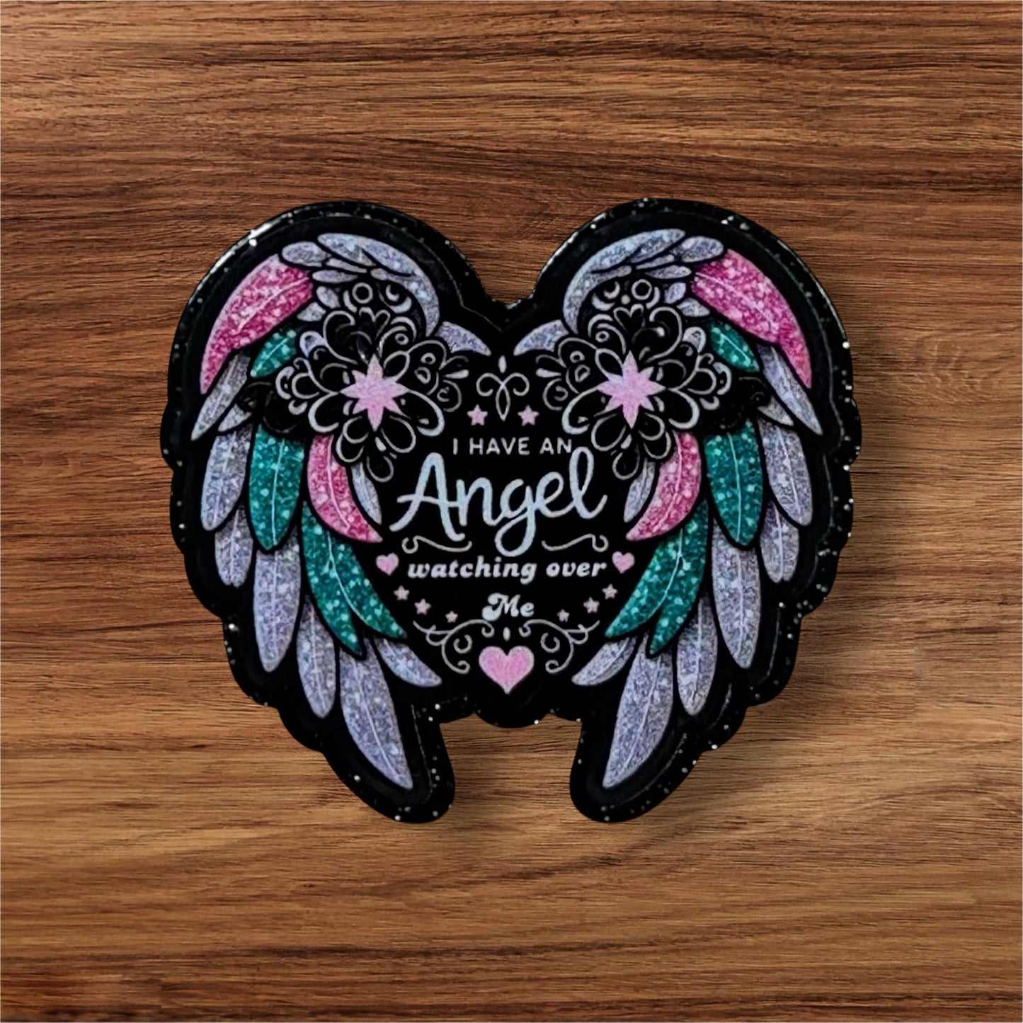 I Have An Angel Watching Over Me Acrylic Flatback