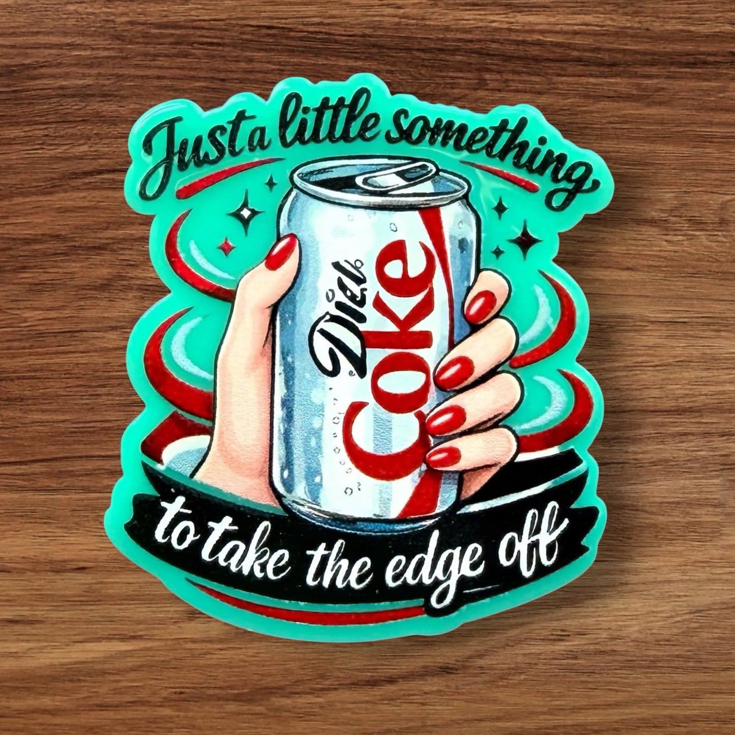 Just A Little Something To Take The Edge Off Acrylic Flatback
