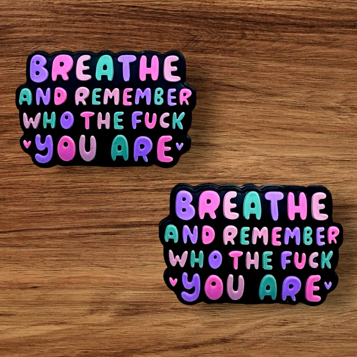 Breathe And Remember Who The Fuck You Are Focal