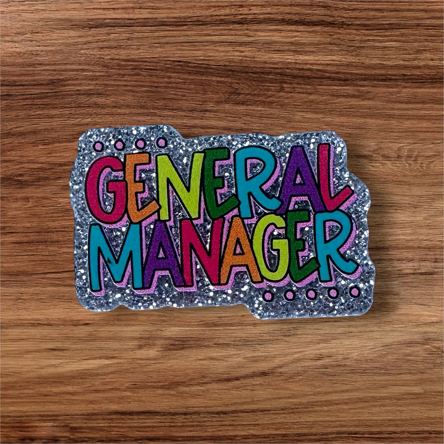 General Manager Acrylic Flatback