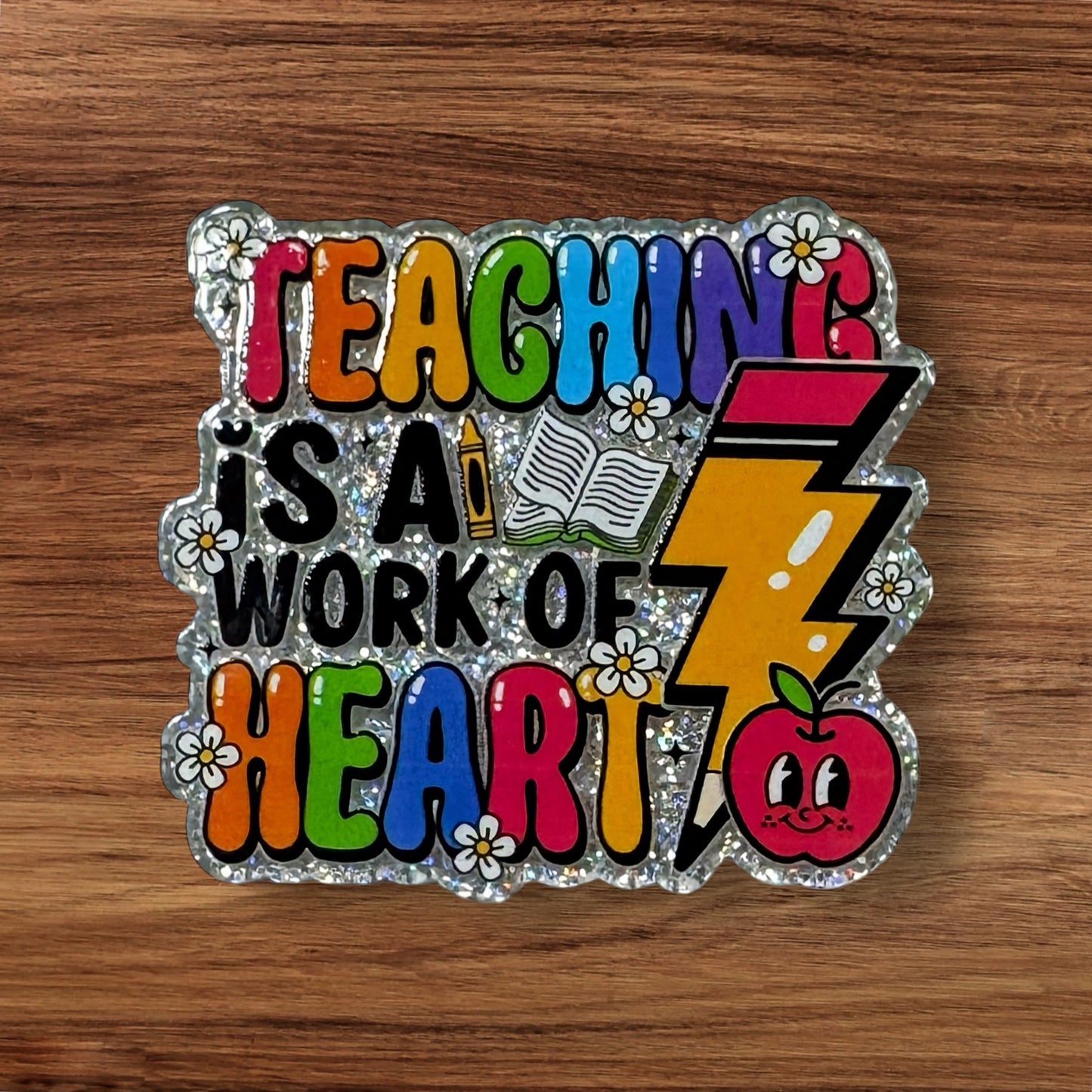 Teaching Is A Work Heart Acrylic Flatback