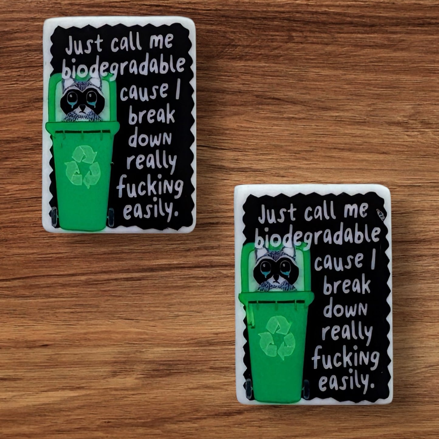 Just Call Me Biodegradable Focal (Custom)