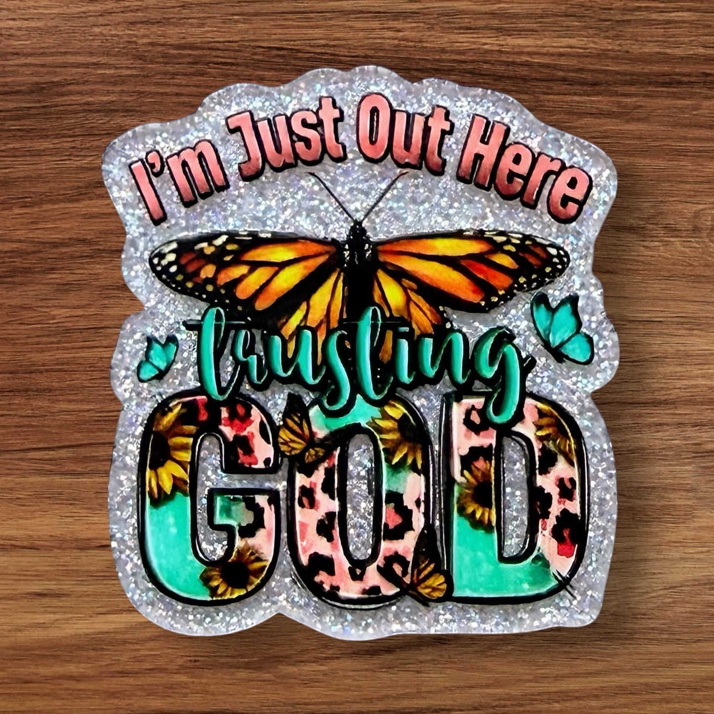 I’m Just Out Here Trusting In God Acrylic Flatback