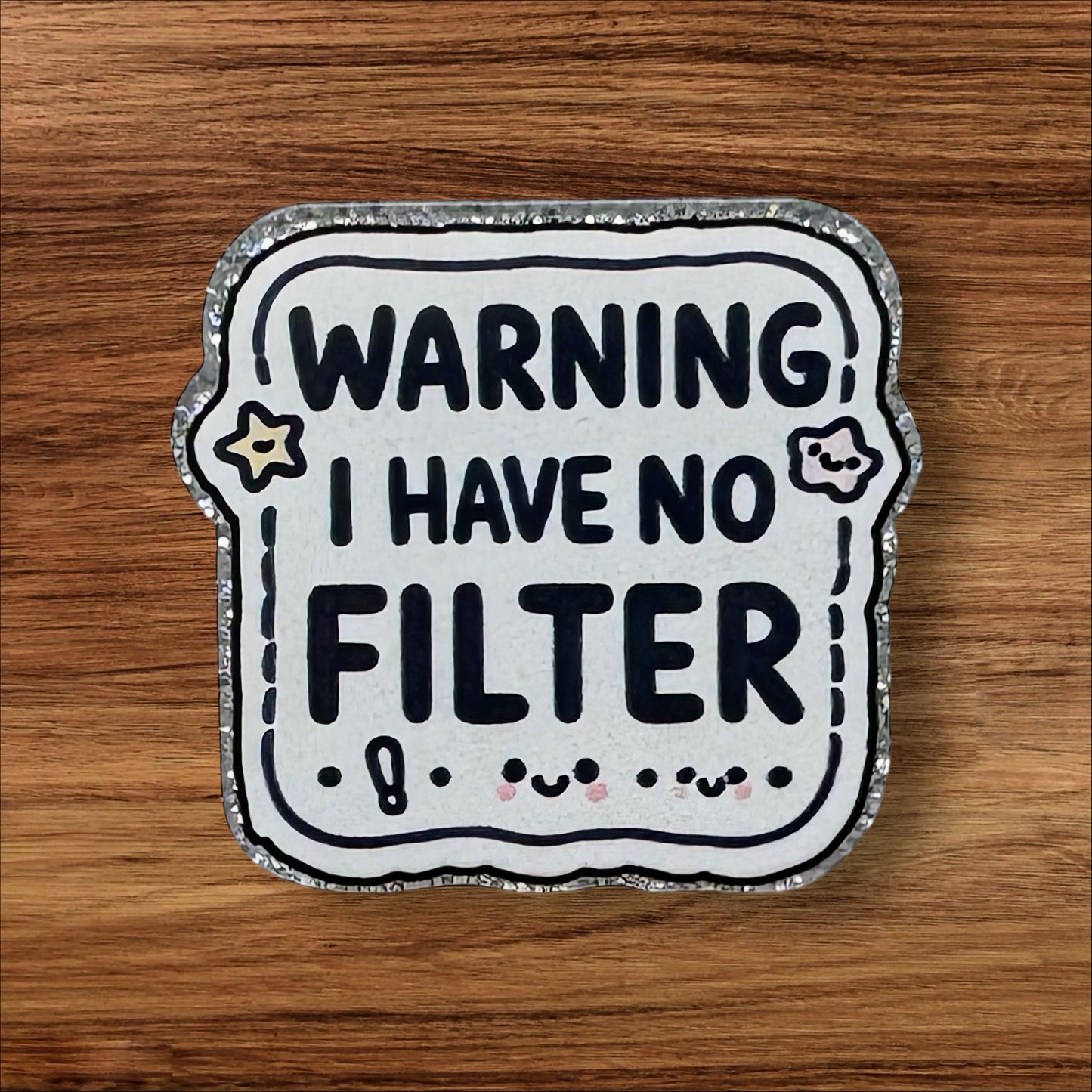 Warning I Have No Filter Acrylic Flatback