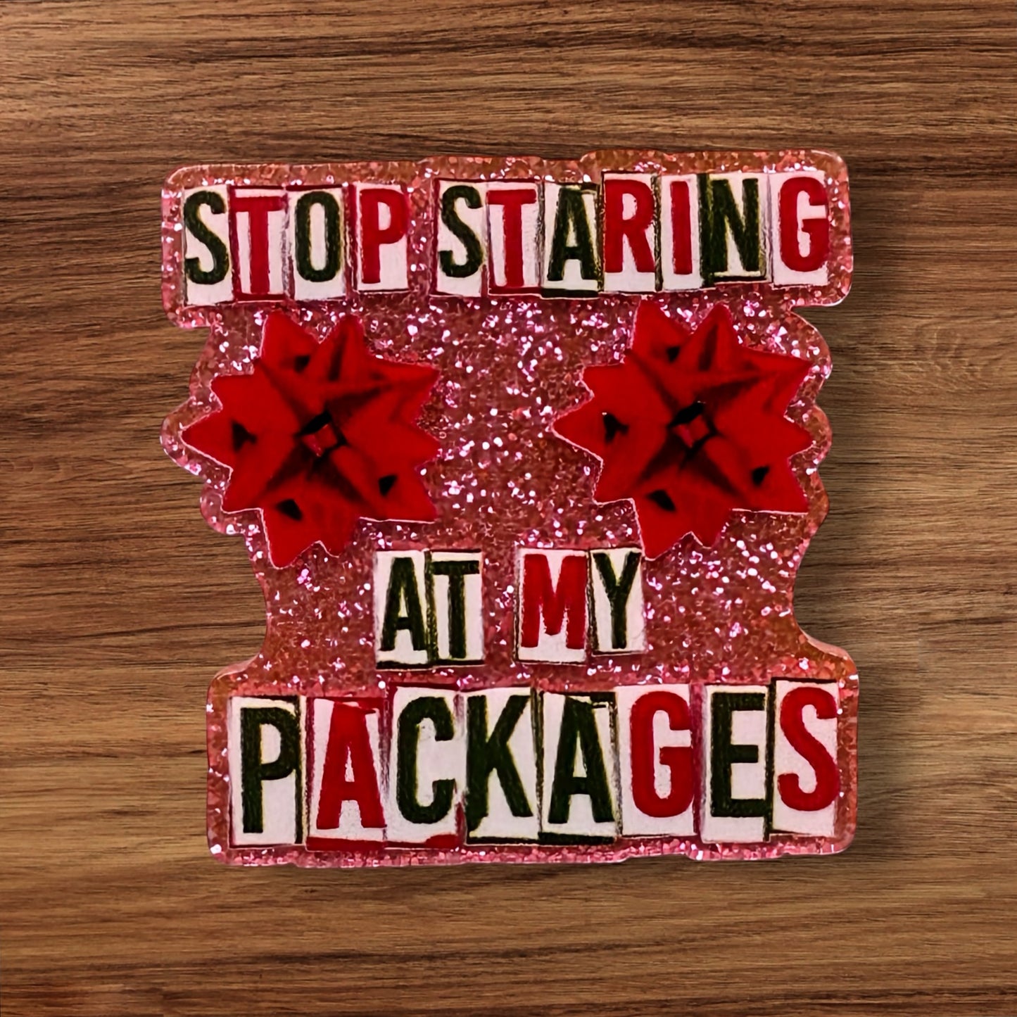 Stop Staring At My Packages Acrylic Flatback
