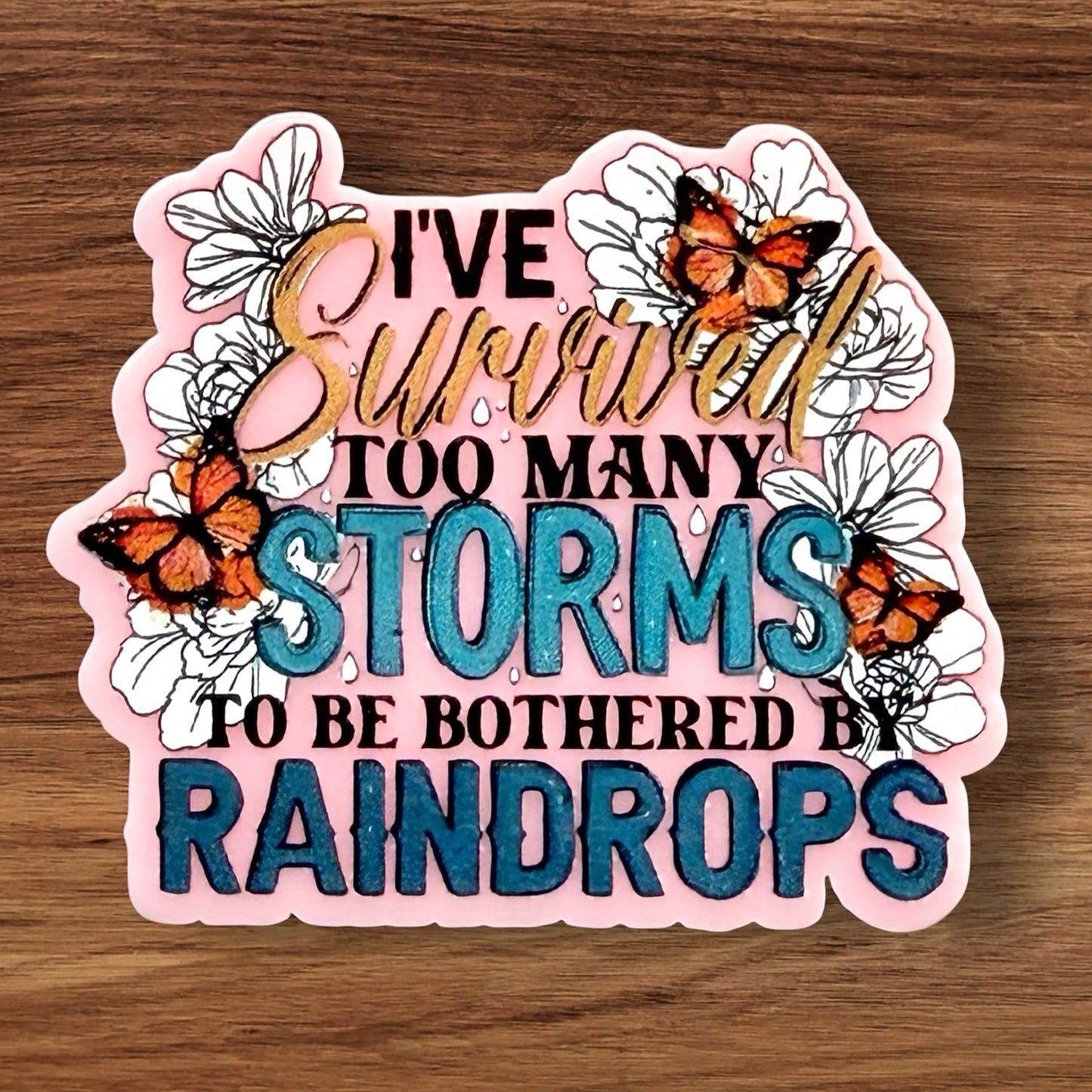 I’ve Survived Too Many Storms Acrylic Flatback