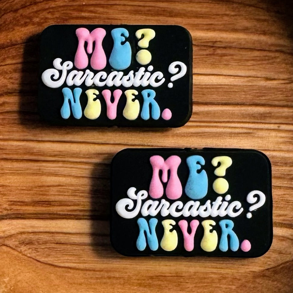 Me? Sarcastic? Never.
