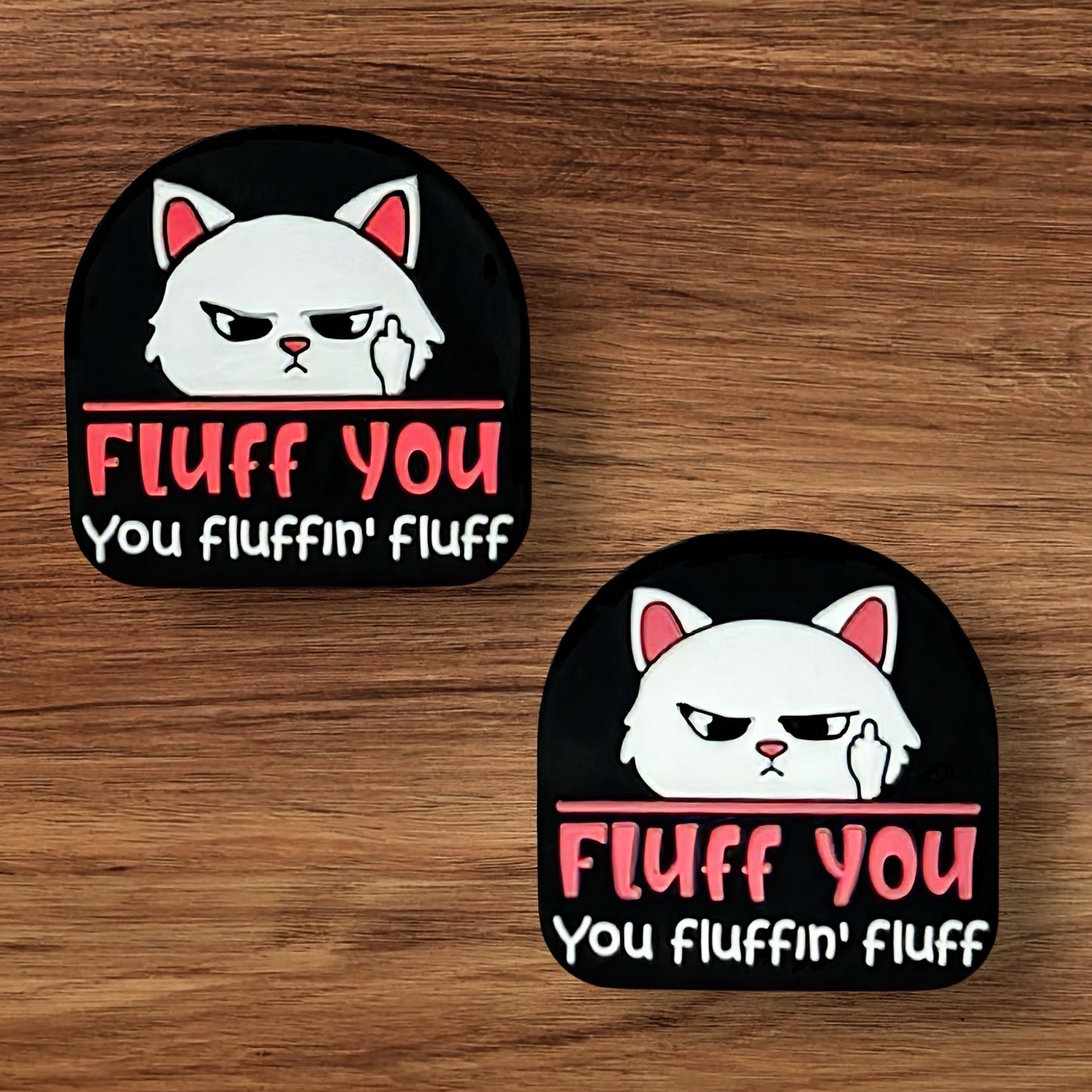 Fluff You You Fluffin Fluff Focal