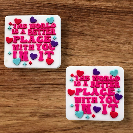 The World Is A Better Place With You In It Focal