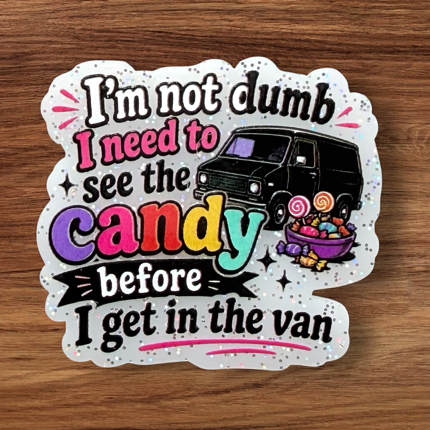 I Need To See The Candy Acrylic Flatback