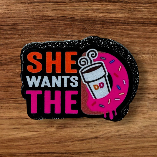 She Wants The D Acrylic Flatback