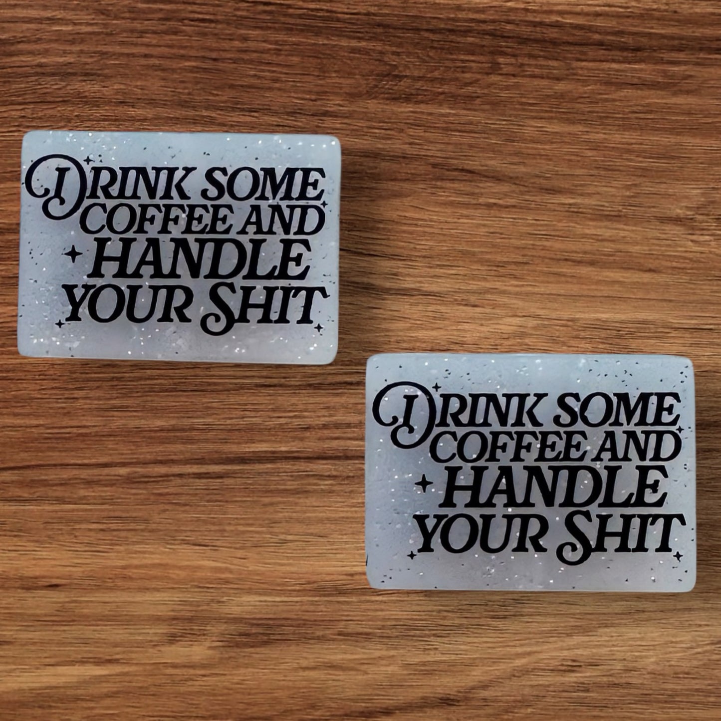 Drink Some Coffee And Handle Your Shit Focal (Custom)
