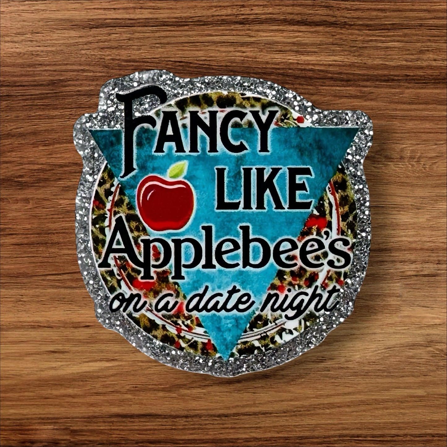 Fancy Like Applebees On A Date Night Acrylic Flatback