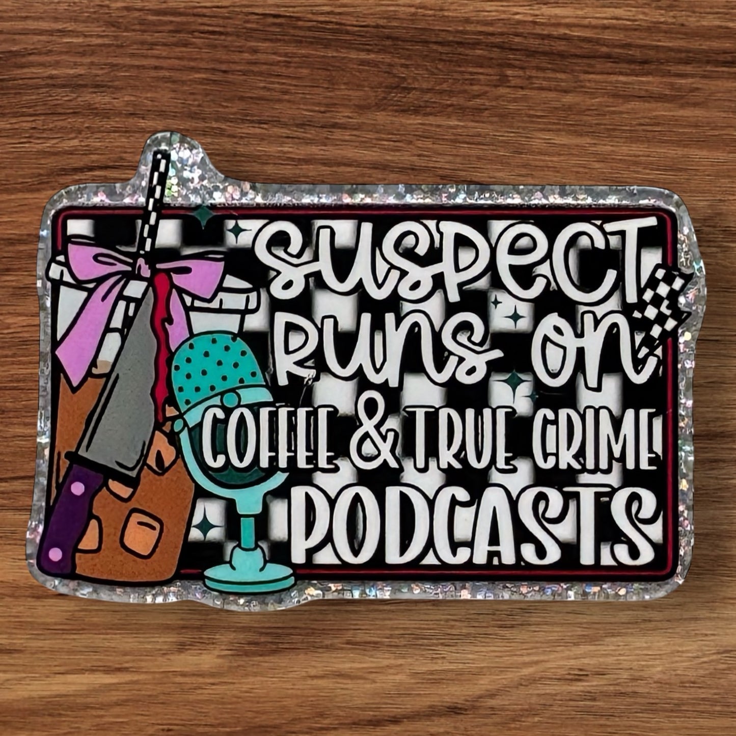 Suspect Runs On Coffee & True Crime Podcasts Acrylic Flatback