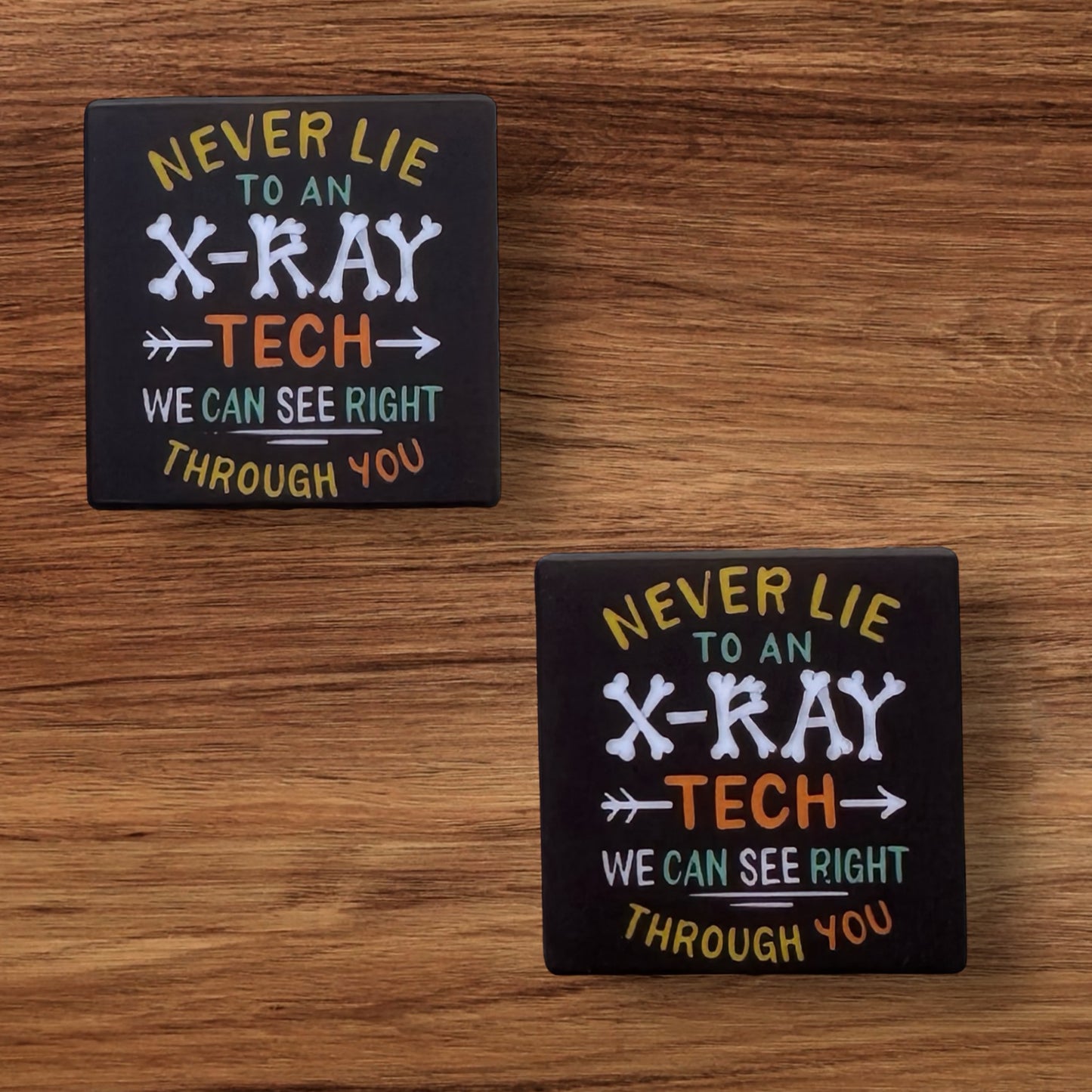 Never Lie To An X-Ray Tech Focal (Custom)