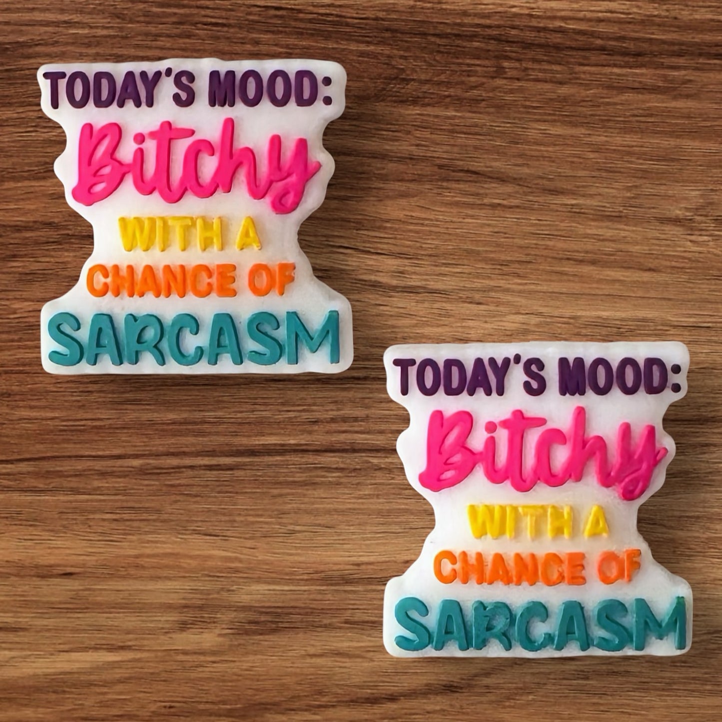Todays Mood Bitchy With A Chance Of Sarcasm Focal