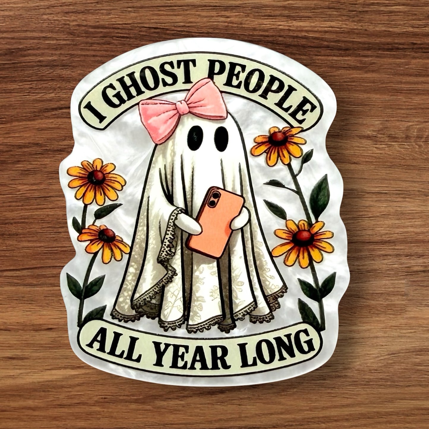 I Ghost People All Year Round Acrylic Flatback
