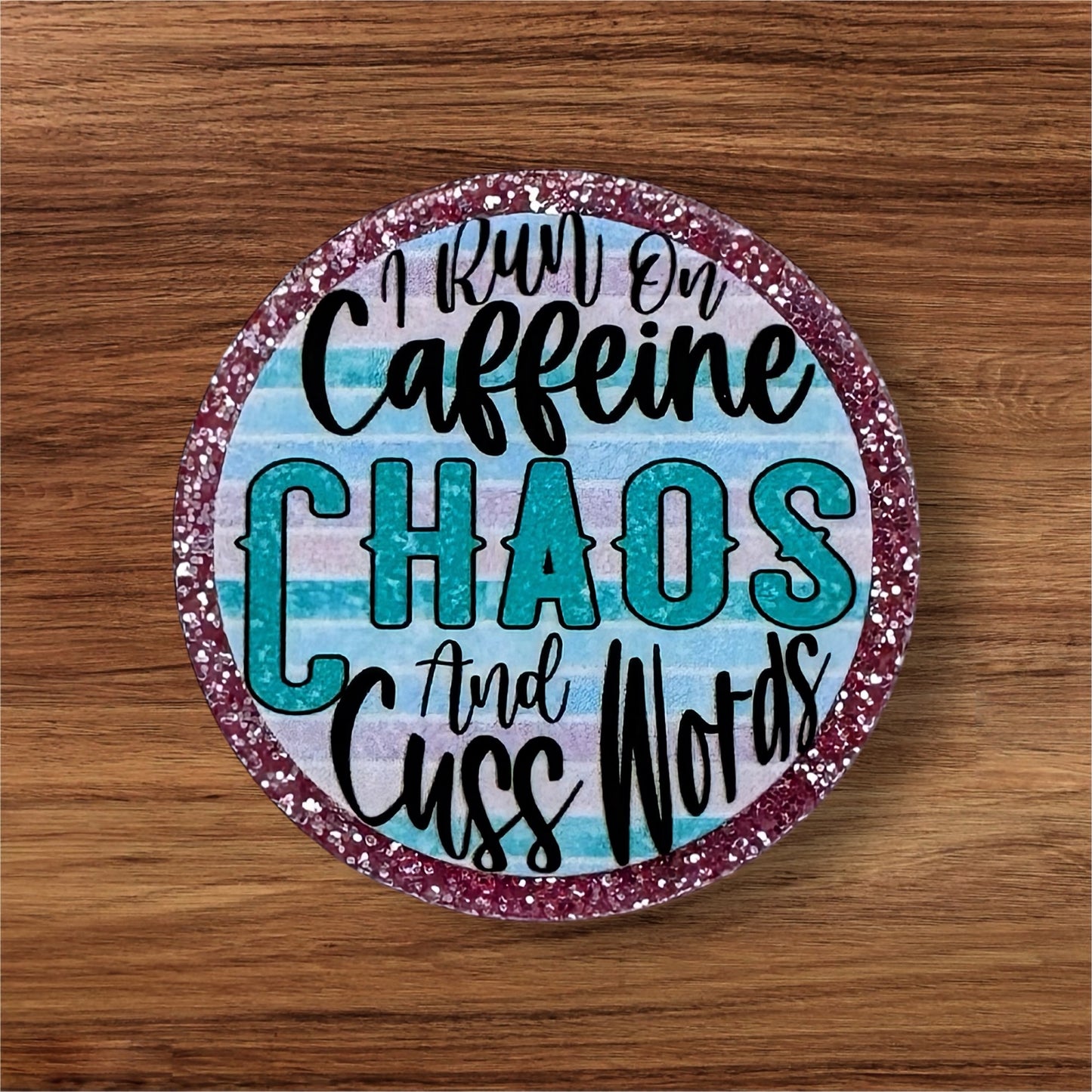 I Run On Caffeine Chaos & Cuss Words Acrylic Flatback