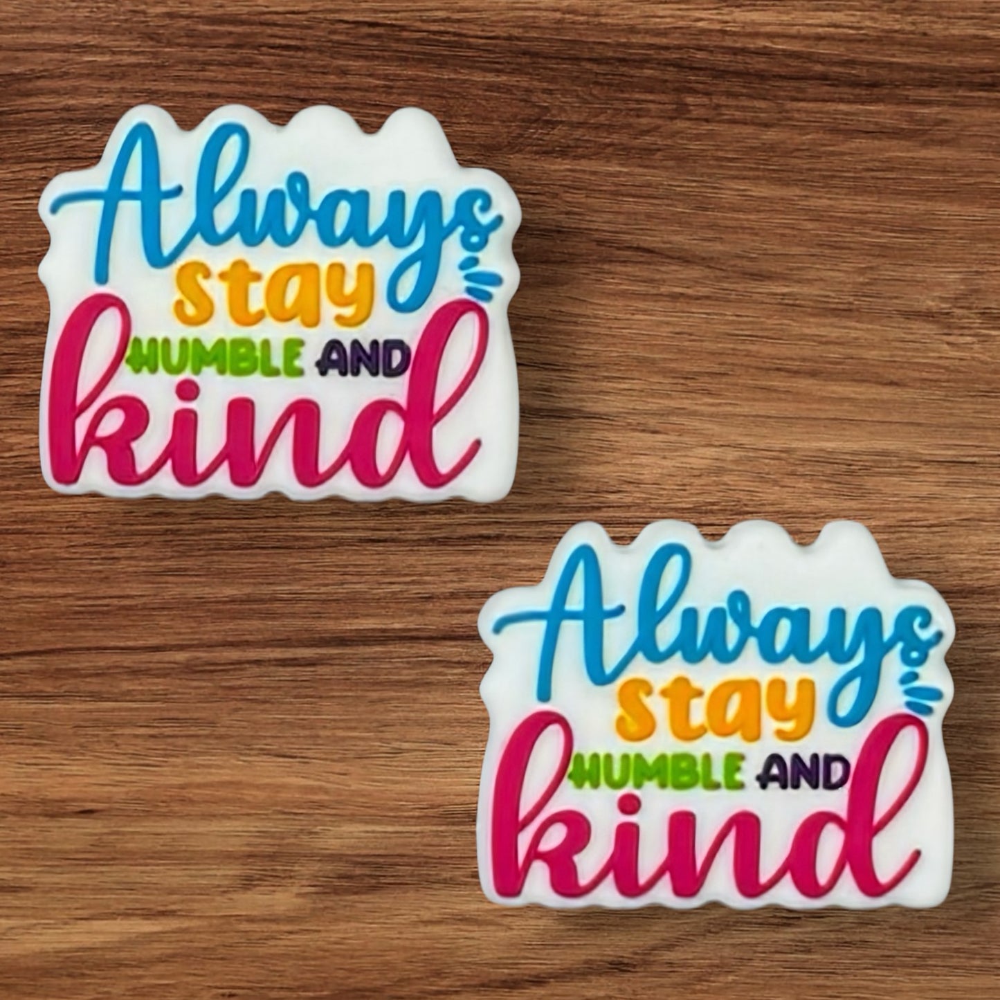 Always Stay Humble And Kind Focal