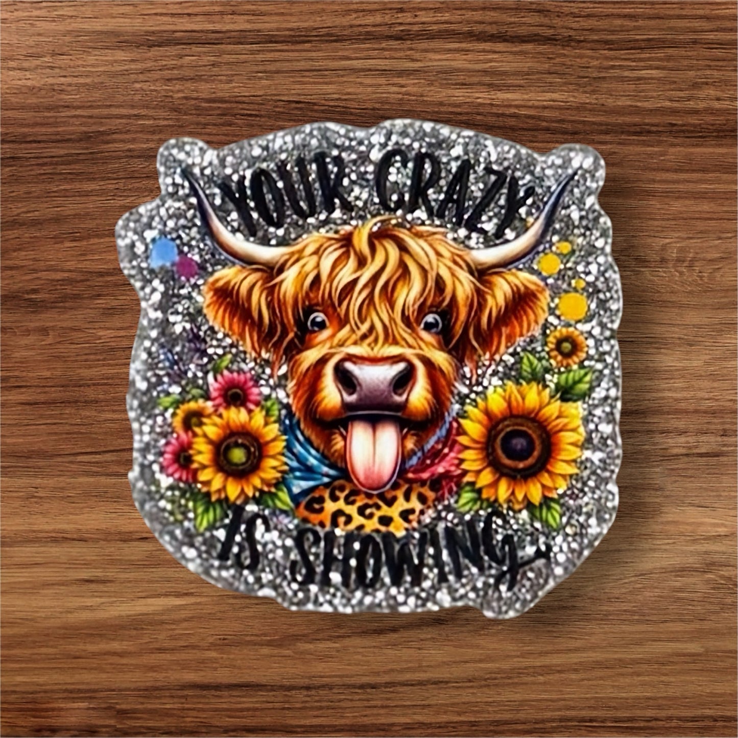 Your Crazy Is Showing Acrylic Flatback