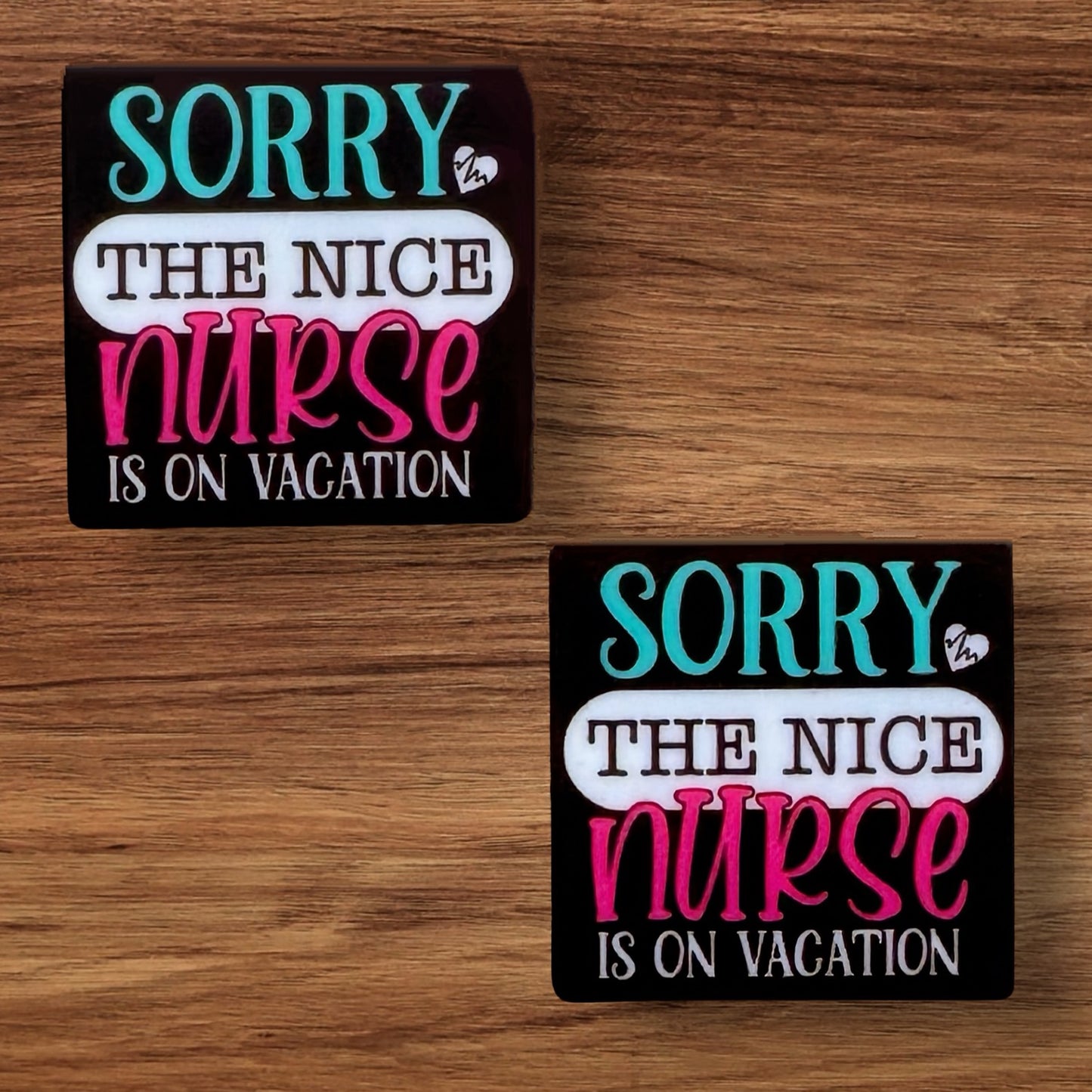 Sorry the Nice Nurse Is On Vacation Focal