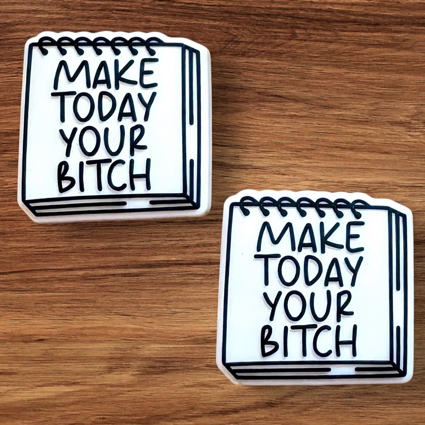 Make Today Your B#%ch Focal