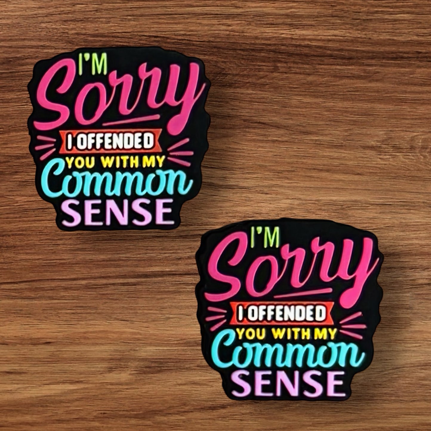I’m Sorry I Offended You With My Common Sense Focal