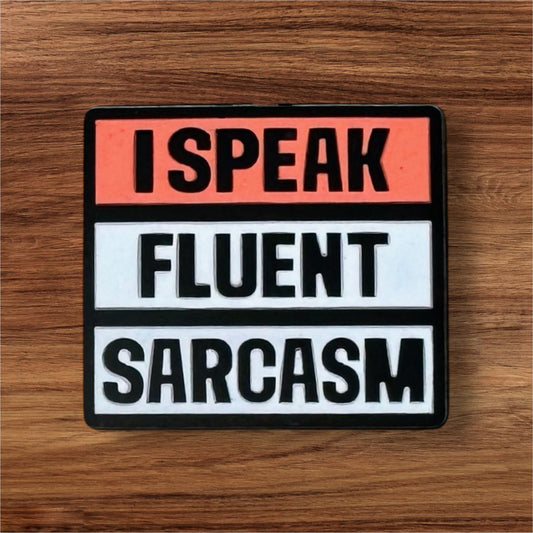 I Speak Fluent Sarcasm Focal