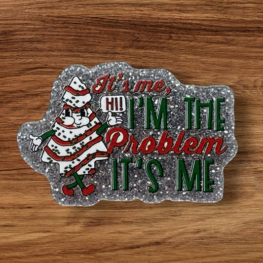 It’s Me Hi I’m The Problem It’s Me Acrylic Flatback
