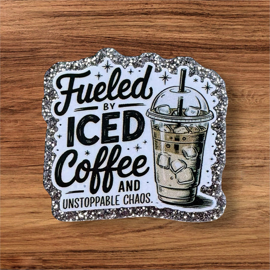 Fueled By Iced Coffee And Unstoppable Chaos Acrylic Flatback