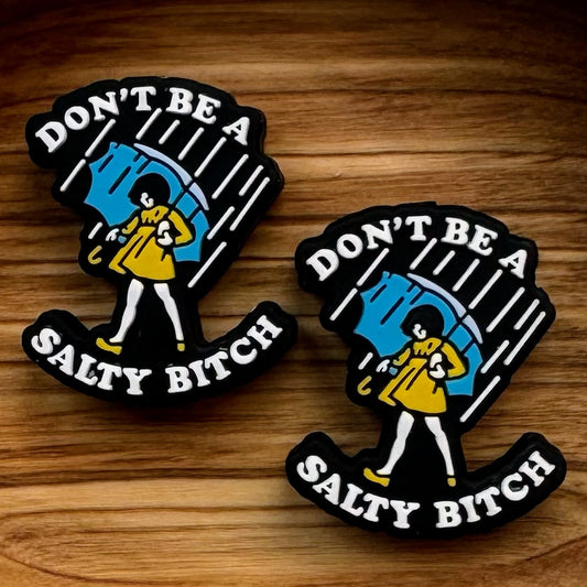 Don’t Be A Salty Bitch Focal