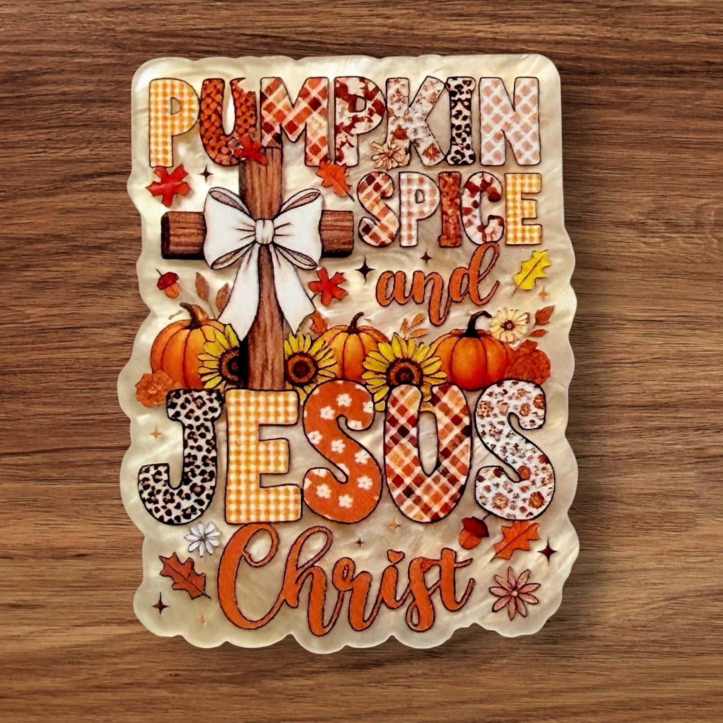 Pumpkin Spice & Jesus Christ Acrylic Flatback