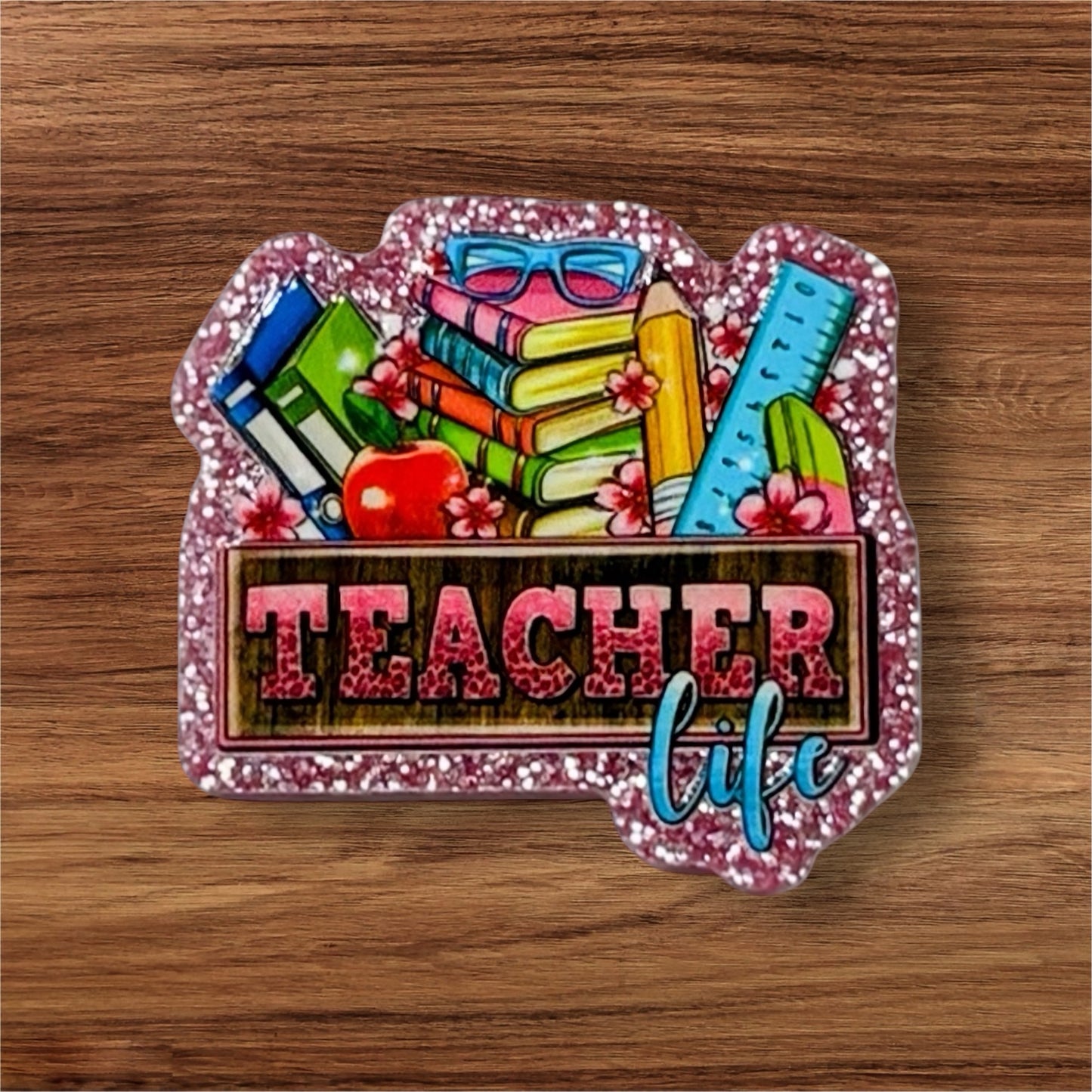 Teacher Life Acrylic Flatback