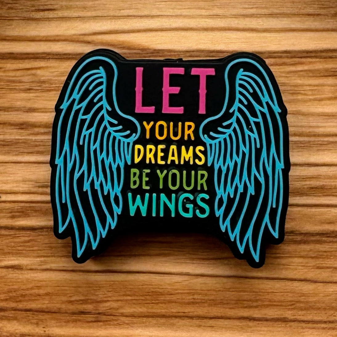 Let Your Dreams Be Your Wings Focal