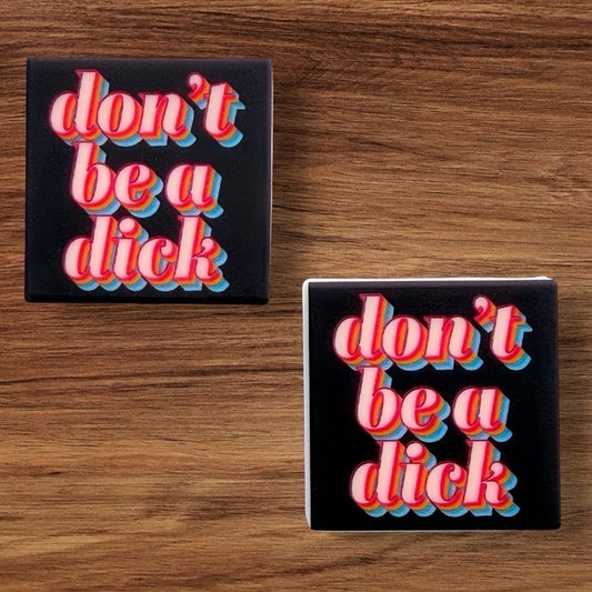 Don’t Be A Dick Focal (Custom)