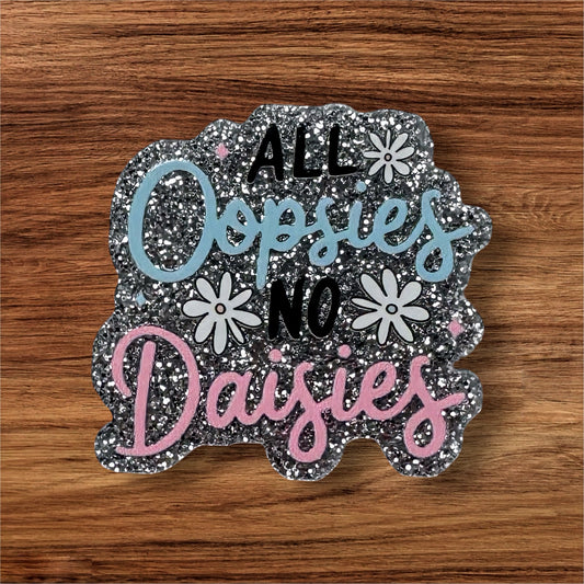 All Oopsies No Daisies Acrylic Flatback